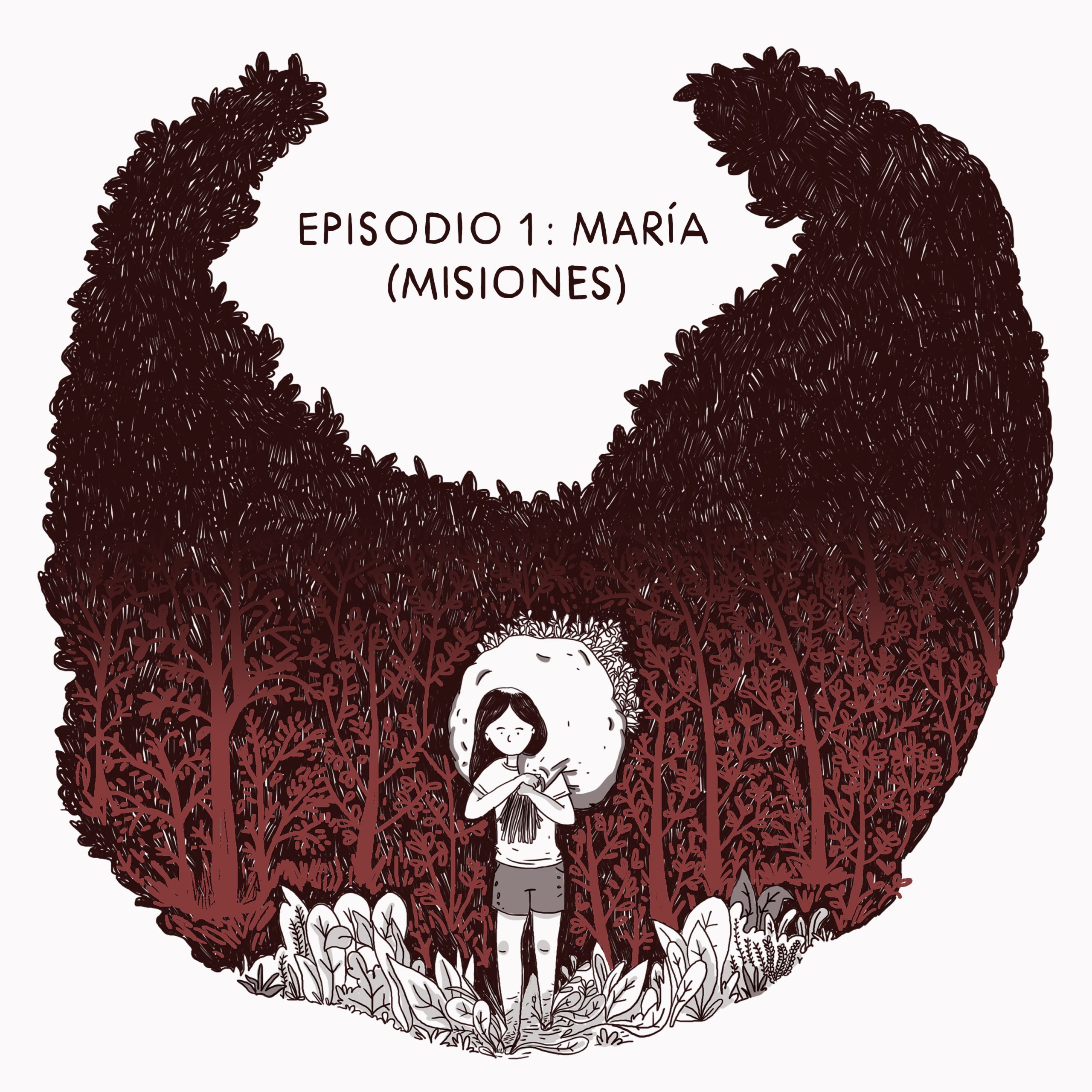 Episodio 1: María (Misiones)